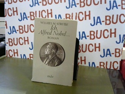 Ich, Alfred Nobel... Strube, Wilhelm:
