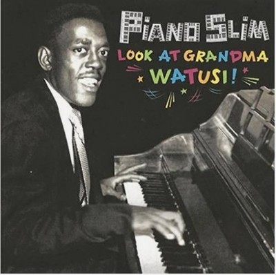 CD-Piano Slim :Look at Grandma Watusi!: Unreleased Masters Collection~Blues R&B