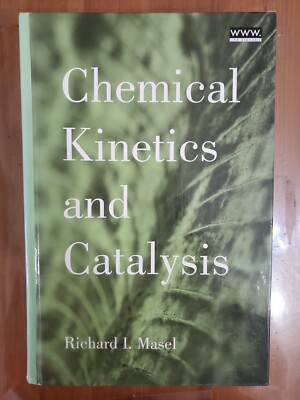 Chemical Kinetics and Catalysis by Richard I. Masel