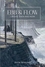 Ebb and Flow: Crovie then and now. by Anne Wiseman Paperback Book