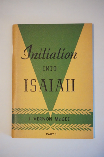 Initiation Into Isaiah - Parts 1 and 2 by J. Vernon McGee 1964 Softcover - Picture 2 of 10