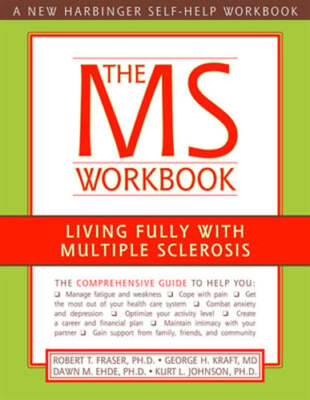 The MS Workbook: Living Fully with Multiple Sclerosis by PhD Fraser, Robert