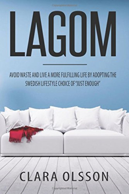 Lagom: Vermeiden Sie Abfall und führen Sie ein erfüllteres Leben von A - Taschenbuch NEU Olsson,
