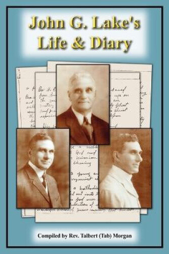 Thumbnail - John G. Lake's Life And Diary By Rev. Talbert