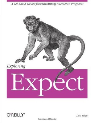 EXPLORING EXPECT: A TCL-BASED TOOLKIT FOR AUTOMATING By Don Libes Mint Condition