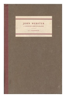 TANNENBAUM, SAMUEL A. John Webster; a Concise Bibliography 1941 First Edition Ha