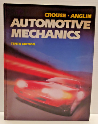 Automotive Mechanics 10th ED - Donald L. Anglin and William H. Crouse (1993, HB)