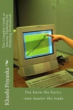The Complete Guide to Internet Marketing for Marketing Professionals: You know t