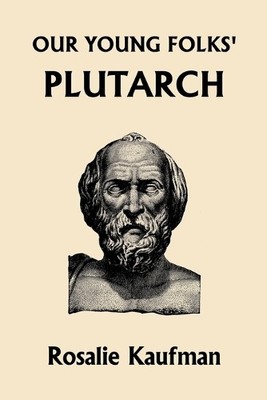 Rosalie Kaufman Our Young Folks' Plutarch (Taschenbuch)