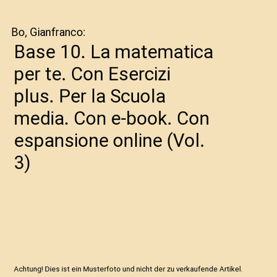 Base 10. La matematica per te. Con Esercizi plus. Per la Scuola media. Con e-boo
