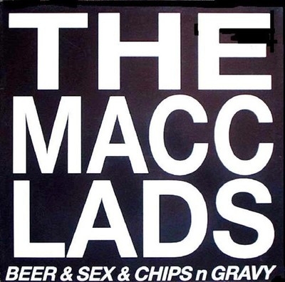 THE MACC LADS - BEER SEX CHIP'S 'N' GRAVY. CD