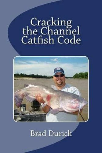 Cracking The Channel Catfish Code - Paperback By Durick, Brad - GOOD