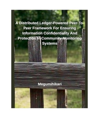 A Distributed Ledger-Powered Peer-To-Peer Framework For Ensuring Information Con