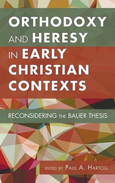 Paul A. Hartog | Orthodoxy And Heresy In Early Christian Contexts | Buch (2015)-image