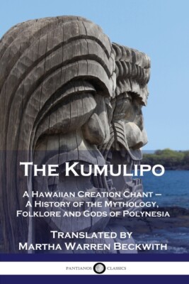The Kumulipo: A Hawaiian Creation Chant - A History Of The Mythology, Folkl...