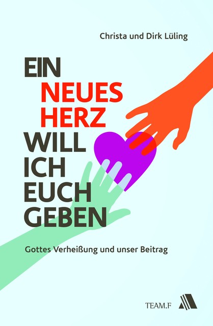 Ein neues Herz will ich euch geben Dirk Lüling