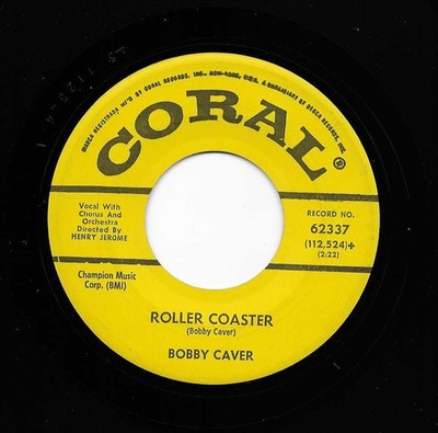 Bobby Caver ''Roller Coaster / Never Leave Me'', on Coral 62337. Clean M-