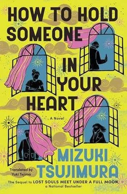 How to Hold Someone In Your Heart: - Paperback, by Tsujimura Mizuki - Very Good