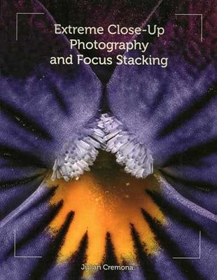 Extreme Close-Up Photography and - Paperback, by Cremona Julian - Very Good