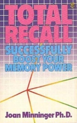 Total Recall: How to Boost Your Mem..., Minninger, Joan
