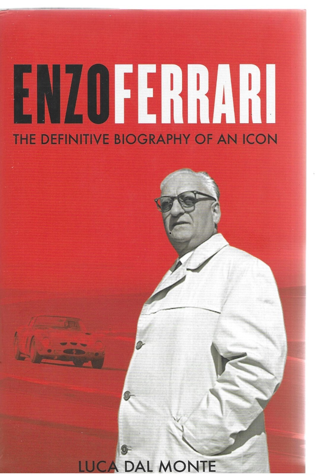 Enzo Ferrari: The Definitive Biography of an Icon - Luca Dal Monte NEW Hardback
