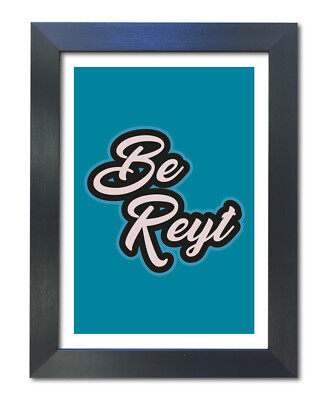 #44 Yorkshire Slang Zitat Druck ''Be Reyt'' Poster A3-A4 Wandbild Deko