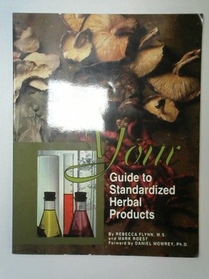 Your Guide to Standardized Herbal Products Rebecca Flynn and Mark Roest: