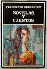 Hernández, Felisberto - Novelas y Cuentos - Julio Cortázar - (1985)