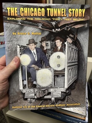 Chicago Tunnel Story : Exploring the Railroad Forty Feet Below by Bruce G....