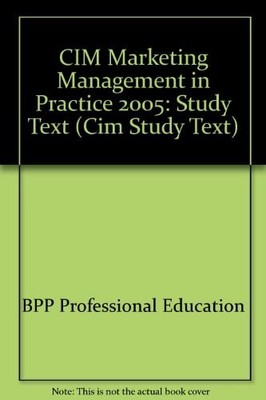 CIM Marketing Management in Practice 2005: Study Text (CIM Marketing Management