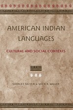 American Indian Languages: Cultural and Social Contexts by Silver