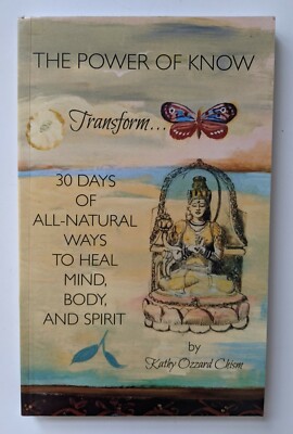 The Power of Know 30 Days of All-Natural Ways to Heal Mind Body & Spirit Chism