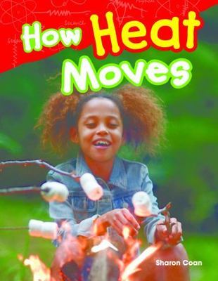 How Heat Moves; Science Readers: Content and- Sharon Coan, 1480745685, paperback