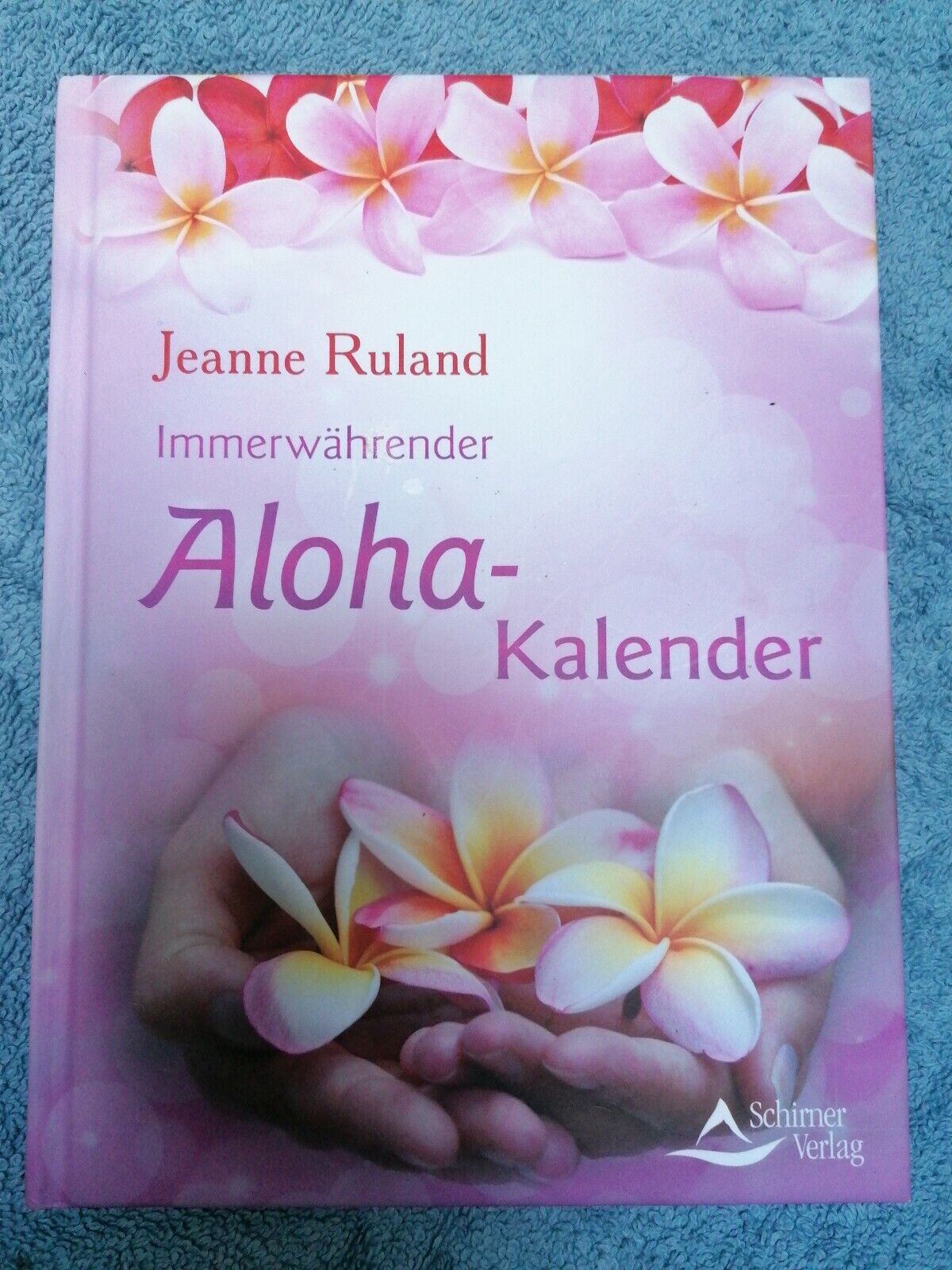 Immerwährender Aloha - Kalender Jeanne Ruland Schirner Verlag spiritueller Plan - Jeanne Ruhland