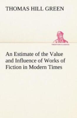 An Estimate Of The Value And Influence Of Works Of Fiction In Modern Times