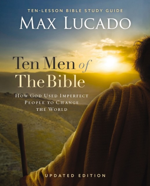 Ten Men of the Bible Updated Edition by Max Lucado (Paperback Book)