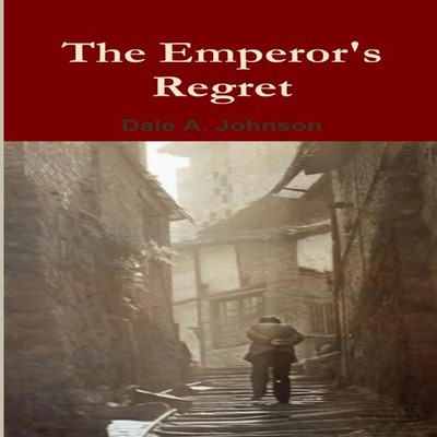 The Emperor's Regret and other Short Stories by Dale A. Johnson P