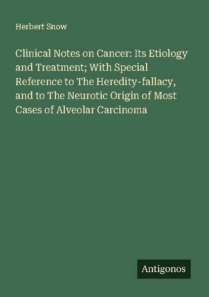 Clinical Notes On Cancer: Its Etiology And Treatment With Special Reference To-image