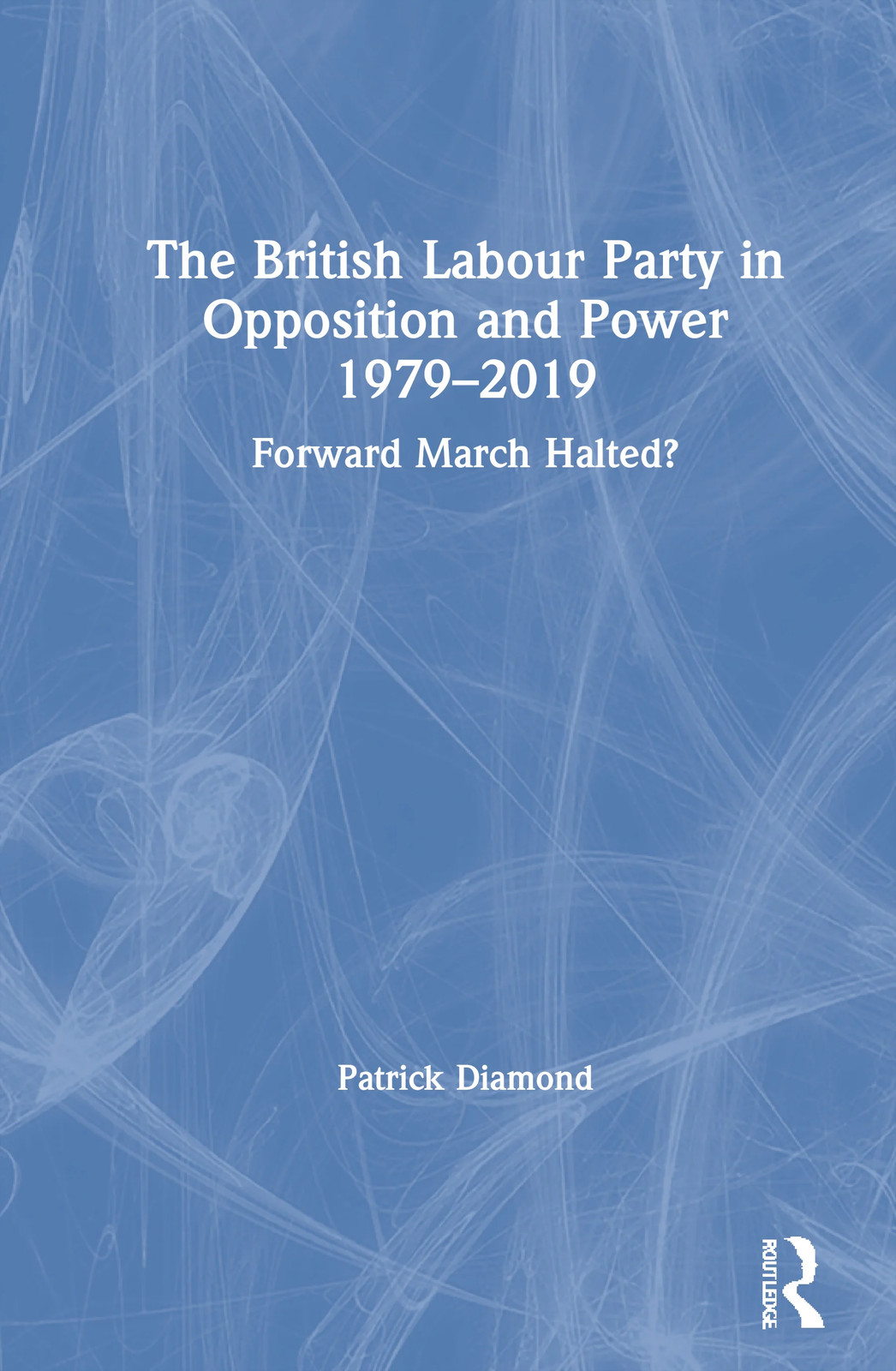 British Labour Party in Opposition and Power 1979-2019