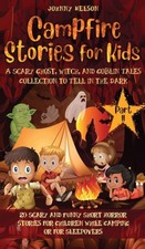Campfire Stories for Kids Part II: 20 Scary and Funny Short Horror Stories for