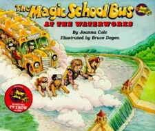 At The Waterworks (Magic School Bus) - Hardcover By Cole, Joanna - GOOD