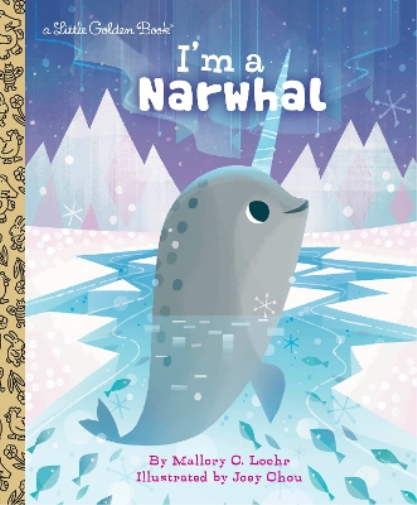 Joey Chou Mallory Loehr I'm a Narwhal (Copertina rigida) Little Golden Book