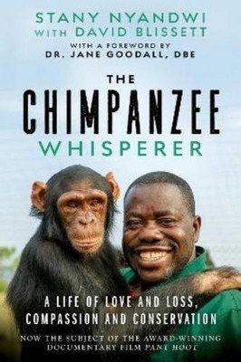 Stany Nyandwi The Chimpanzee Whisperer (Hardback)