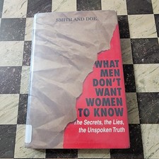 What Men Don't Want Women to Know : The Secrets, the Lies Ex-Library