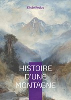 Histoire D'une Montagne Voyage Au Coeur Des Cimes ÉLiséE Reclus Taschenbuch 2024