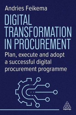 Transformation in Procurement : Plan, Execute and Adopt a Successful  Procure...
