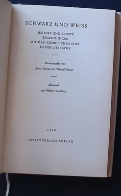 Schwarz und weiss : Heitere u. ernste Begegnungen mit d. königl. Spiel in d. Lit
