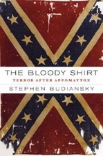 The Bloody Shirt: Terror After Appomattox - Hardcover - GOOD