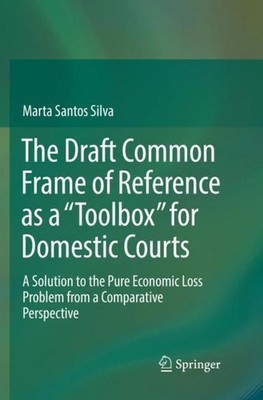 The Draft Common Frame of Reference as a ''Toolbox'' for Domestic Courts Marta S