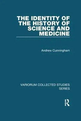 The Identity of the History of Science and Medicine | Andrew Cunningham | Buch